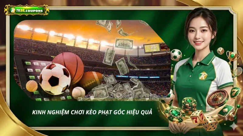 Kinh Nghiệm Chơi Kèo Phạt Góc Hiệu Quả