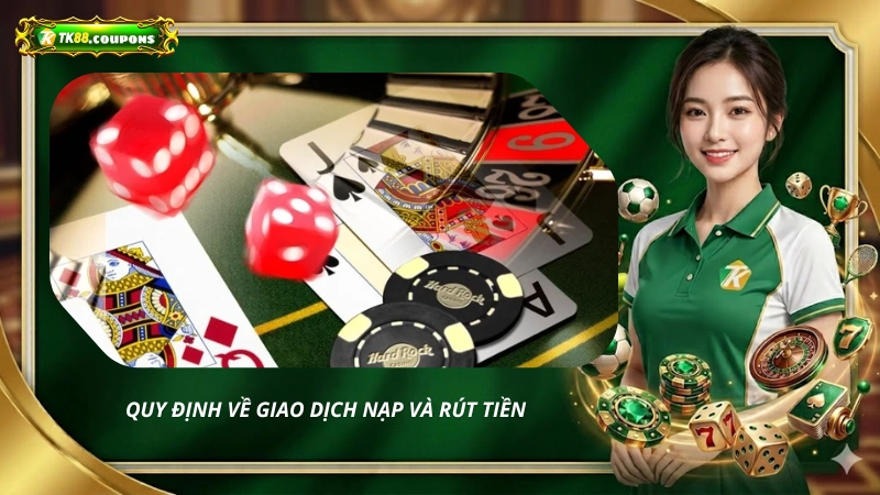 Quy định về giao dịch nạp và rút tiền