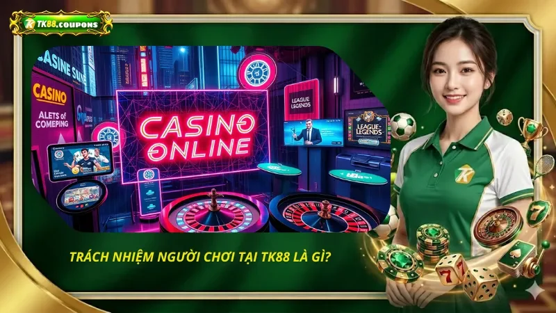 Trách nhiệm người chơi tại TK88 là gì