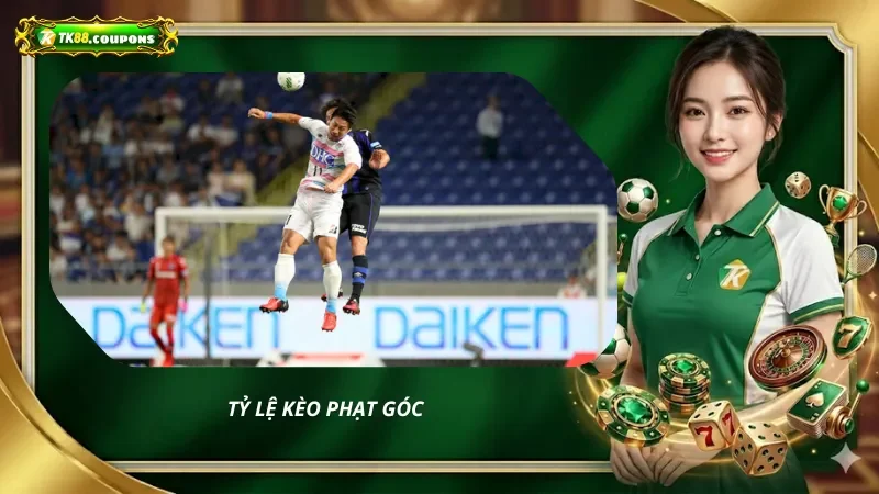 Tỷ Lệ Kèo Phạt Góc