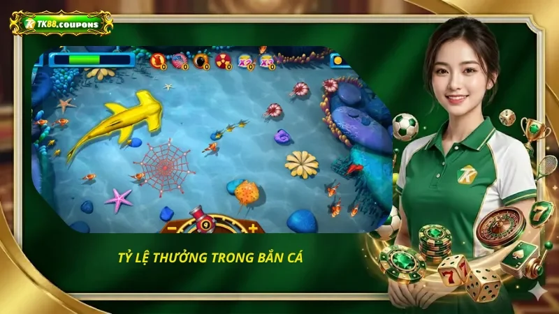 Tỷ Lệ Thưởng Trong Bắn Cá